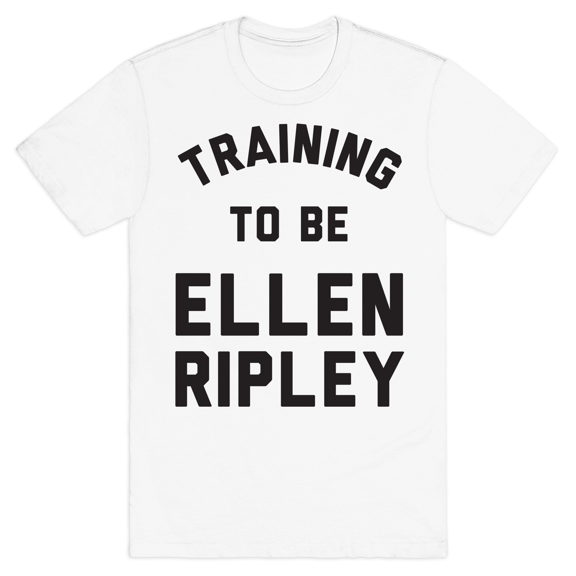 Training To Be Ellen Ripley T-Shirt